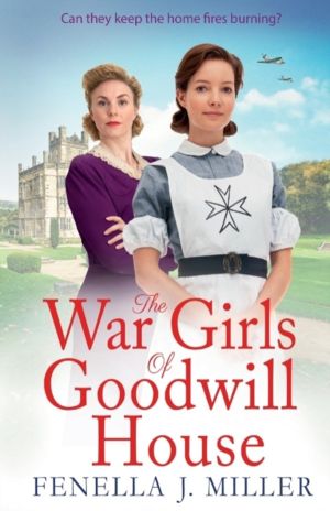 War Girls of Goodwill House - The start of a gripping historical saga serie