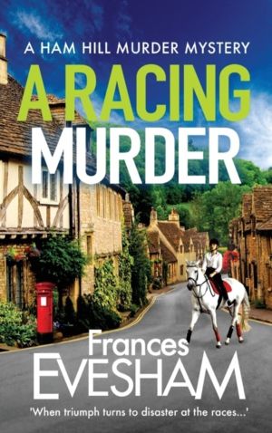 A Racing Murder - A gripping cosy murder mystery from bestseller Frances Ev