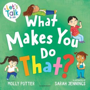 What Makes You Do That? - A LetÔÇÖs Talk picture book to help children unde