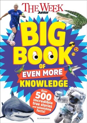 Week Junior Big Book of Even More Knowledge - An epic book for curious kids