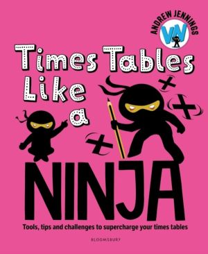 Times Tables Like a Ninja - Tools, tips and challenges to supercharge your