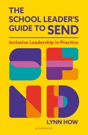 School LeaderÔÇÖs Guide to SEND - Inclusive Leadership in Practice
