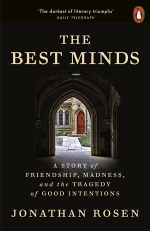 Best Minds - A Story of Friendship, Madness, and the Tragedy of Good Intent
