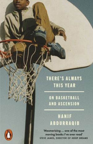 There's Always This Year - On Basketball and Ascension