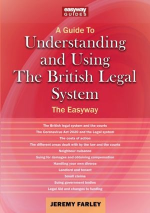 Understanding and Using the British Legal System - An Easyway Guide