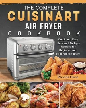 Complete Cuisinart Air fryer Cookbook - Quick and Easy Cuisinart Air fryer