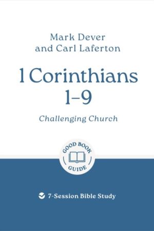 1 Corinthians 1 ÔÇô 9: Challenging Church - 7-Session Bible Study