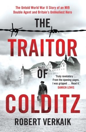Traitor of Colditz - The Definitive Untold Account of Colditz Castle: 'Trul