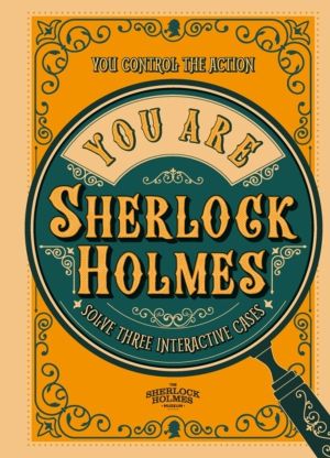 You Are Sherlock Holmes - You control the action: solve three interactive c