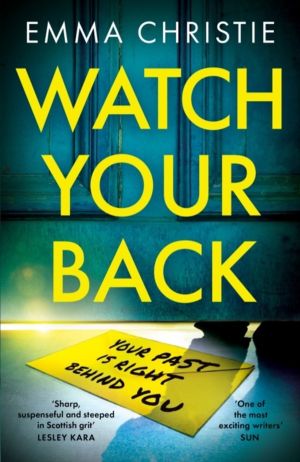 Watch Your Back - A pacy, gripping thriller with an unbelievable twist!