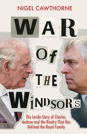 War of the Windsors - The Inside Story of Charles, Andrew and the Rivalry T