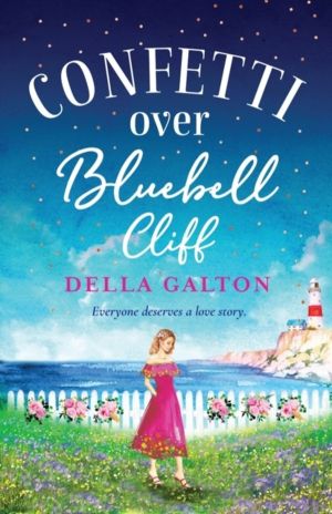 Confetti Over Bluebell Cliff - The perfect feel-good read from Della Galton