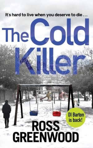 The Cold Killer - A BRAND NEW gripping crime thriller from Ross Greenwood f