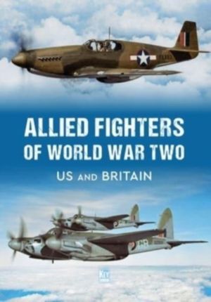 Allied Fighters of World War Two - US and Britain