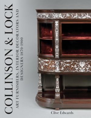 Collinson & Lock - Art Furnishers, Interior Decorators and Designers 1870-1