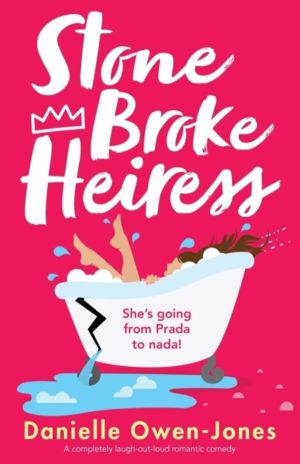 Stone Broke Heiress - A completely laugh-out-loud romantic comedy