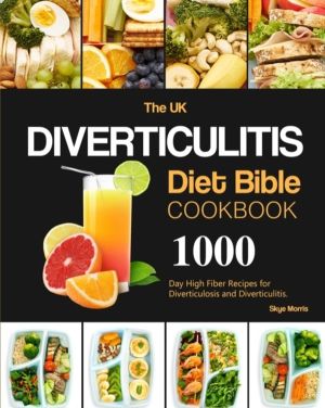 UK Diverticulitis Diet Bible Cookbook - 1000-Day High Fiber Recipes for Div