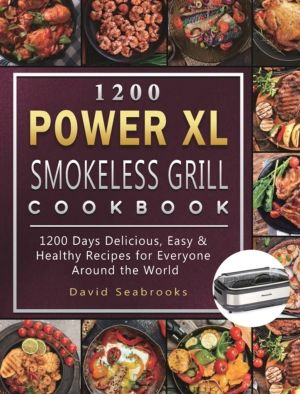 1200 Power XL Smokeless Grill Cookbook - 1200 Days Delicious, Easy & Health