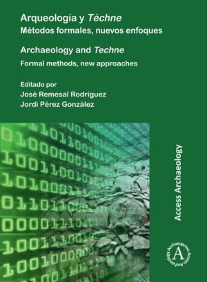 Arqueologia y Techne: Metodos formales, nuevos enfoques - Archaeology and T