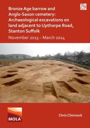 Bronze Age Barrow and Anglo-Saxon Cemetery: Archaeological Excavations on L
