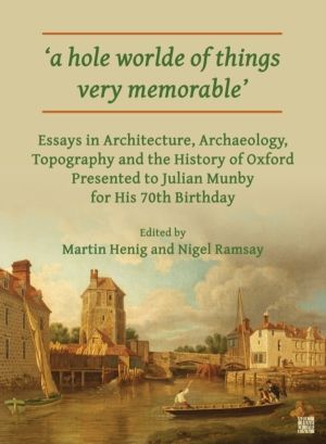 'A Hole Worlde of Things Very Memorable' - Essays in Architecture, Archaeol