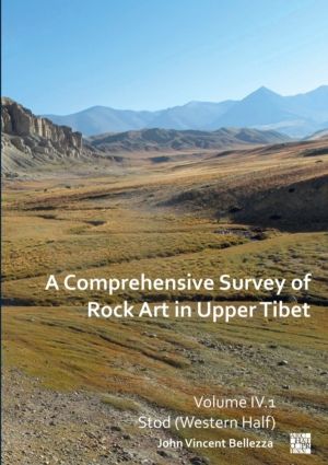 Comprehensive Survey of Rock Art in Upper Tibet - Volume IV: Stod (Western