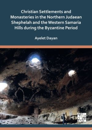 Christian Settlements and Monasteries in the Northern Judaean Shephelah and