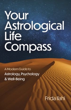 Your Astrological Life Compass - A Modern Guide to Astrology, Psychology &