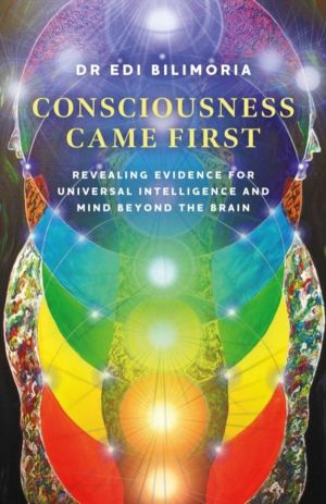 Consciousness Came First - Revealing Evidence for Universal Intelligence an