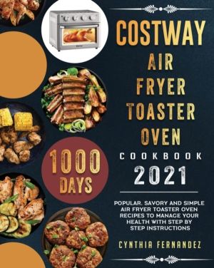 COSTWAY Air Fryer Toaster Oven Cookbook 2021 - 1000-Day Popular, Savory and