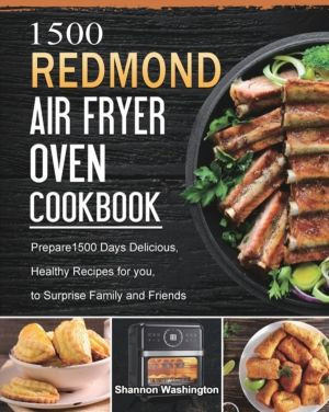 1500 REDMOND Air Fryer Oven Cookbook - Prepare1500 Days Delicious, Healthy