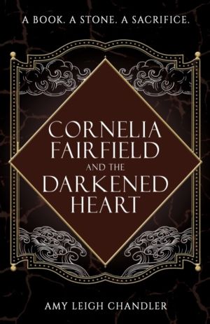Cornelia Fairfield and the Darkened Heart