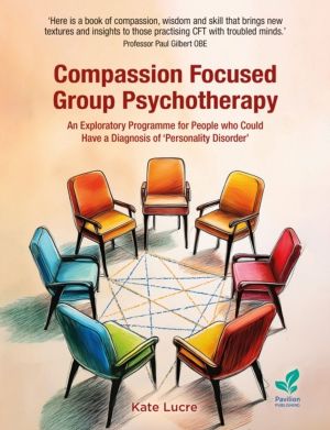 Compassion Focused Group Psychotherapy - An Exploratory Programme for Peopl