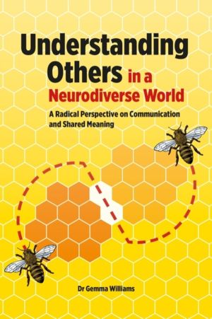 Understanding Others in a Neurodiverse World - A Radical Perspective on Com