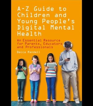 ÔÇô Z Guide to Children and Young PeopleÔÇÖs Digital Mental Health - An Ess
