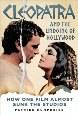 Cleopatra and the Undoing of Hollywood - How One Film Almost Sunk the Studi