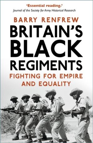 Britain's Black Regiments - Fighting for Empire and Equality