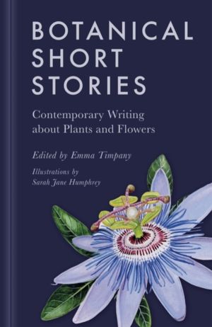 Botanical Short Stories - Contemporary Writing about Plants and Flowers