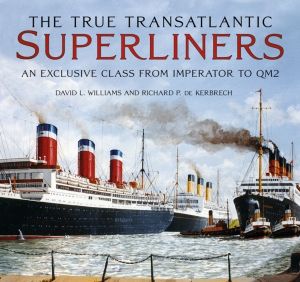 True Transatlantic Super-Liners - An Exclusive Class from Imperator to QM2