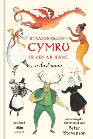 Straeon Gwerin Cymru - IÔÇÖr Hen aÔÇÖr Ifanc a darluniau