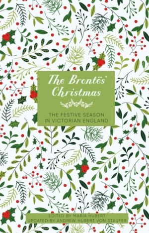Brontes' Christmas - The Festive Season in Victorian England