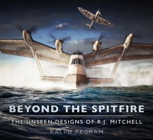 Beyond the Spitfire - The Unseen Designs of R.J. Mitchell