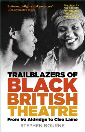 Trailblazers of Black British Theatre - From Ira Aldridge to Cleo Laine