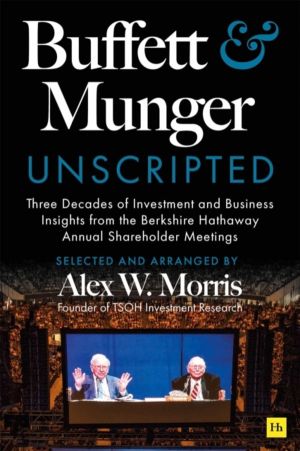 Buffett and Munger Unscripted - Three Decades of Investment and Business In