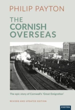 Cornish Overseas - A History of Cornwall's 'Great Emigration'