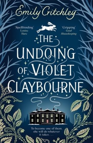 Undoing of Violet Claybourne - The captivating, wintry gothic mystery of fa