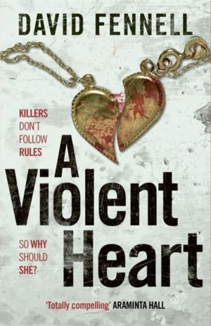 Violent Heart - The brand new crime thriller from the acclaimed author of T