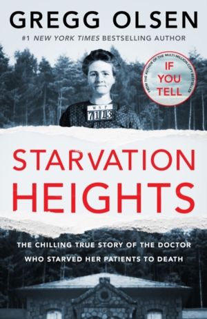 Starvation Heights - The chilling true story of the doctor who starved her