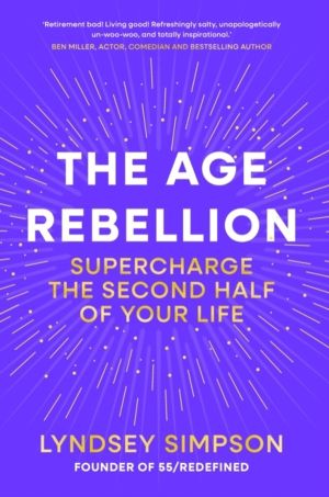 Age Rebellion - Supercharge the second half of your life