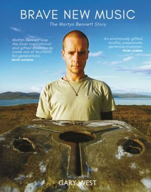 Brave New Music - The Martyn Bennett Story